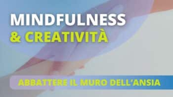 mindfullness creativita superare ansia